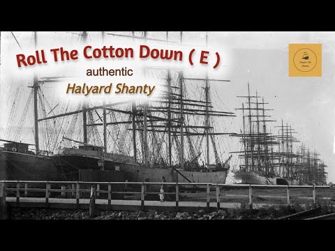 Roll The Cotton Down ( E ) - Halyard Shanty