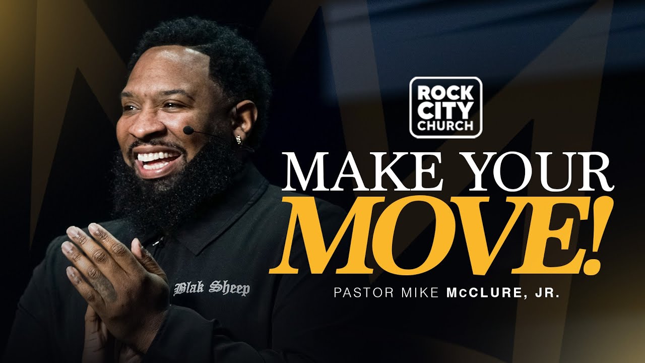 Make Your Move \\ Let Them\\ Pastor Mike Jr