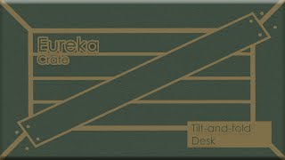 Tilt-and-fold Desk | Eureka Crates | E1