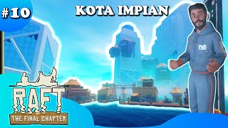 KOTA PALING KEREN NIH SEPERTINYA NIH | RAFT FINAL CHAPTER #10