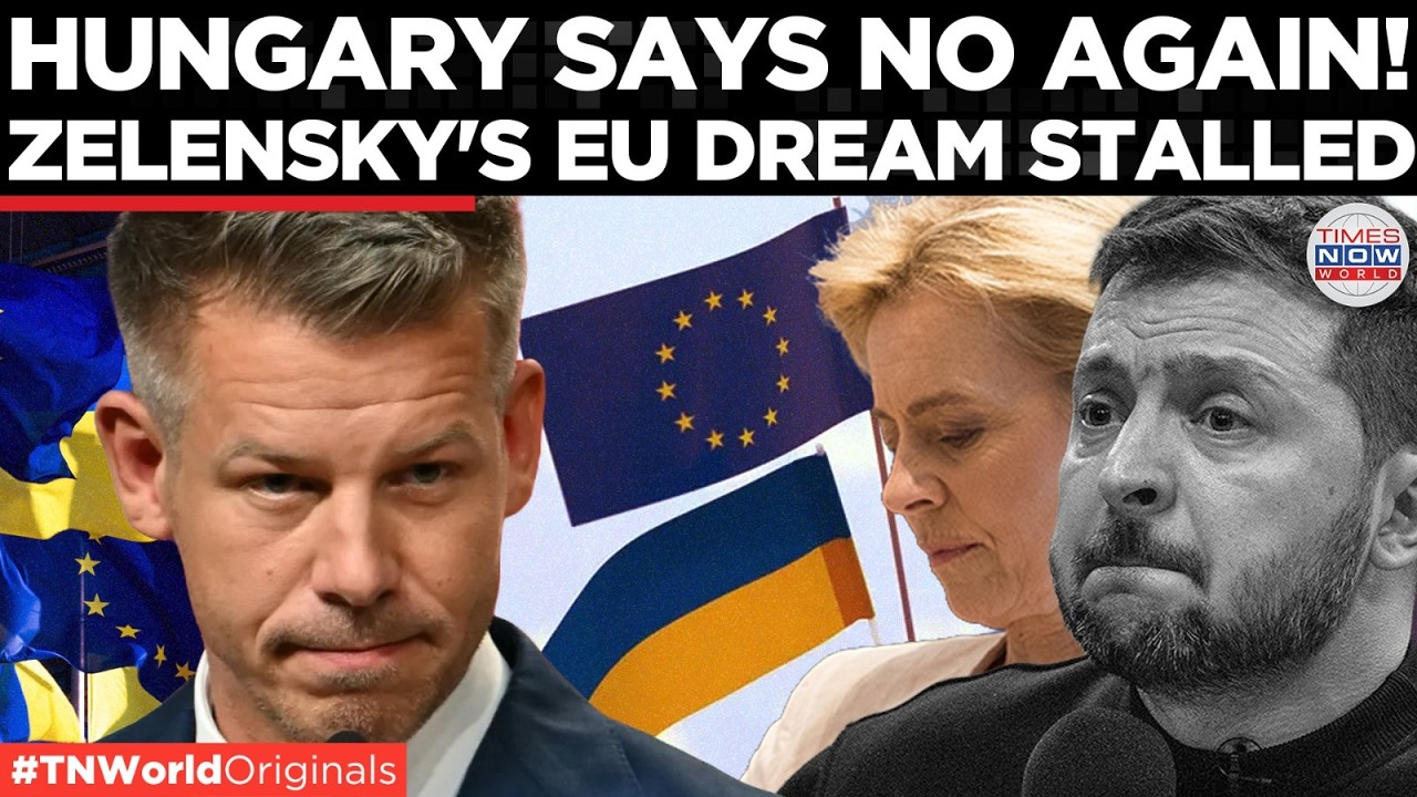 EU UNITY CRACKS? Hungary Blocks Ukraine’s EU Bid Again, Halts Key Accession Talks | Times Now World