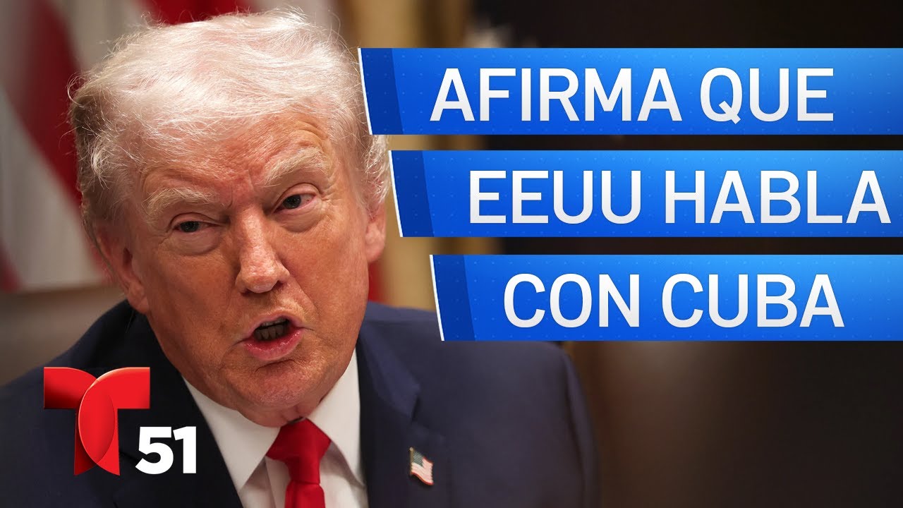Trump afirma que EEUU mantiene conversaciones con Cuba