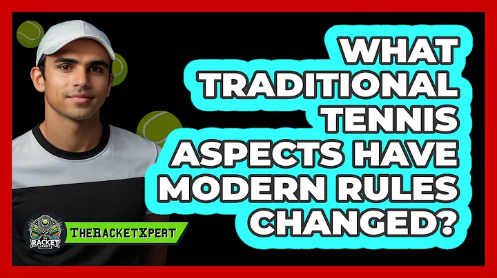 What Traditional Tennis Aspects Have Modern Rules Changed? - The Racket Xpert