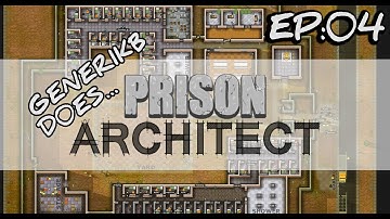 Generikb Does Prison Architect Ep04 - "Mr. Smarty Prison Architect"