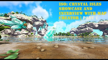 ISO: Crystal Isles | Map ShowCase and Interview with map creator | Part 1 |
