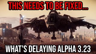 What’s Delaying Star Citizen Alpha 3.23 AND Why It’s Important To Fix It!