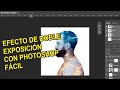 EFECTO DE DOBLE EXPOSICIÓN CON PHOTOSHOP FÁCIL