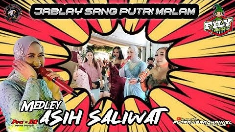 Medley. Asih Saliwat - Jablay Sang Putri Malam. Fily Kurcaci - Ina Salsa.