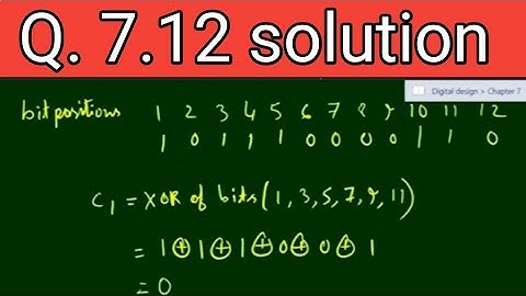 Q. 7.12: A 12‐bit Hamming code word containing 8 bits of data and 4 parity bits is read from memory.