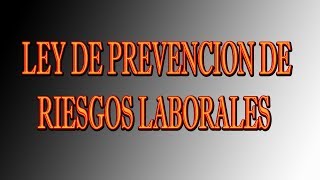 LEY DE PREVENCION DE RIESGOS LABORALES