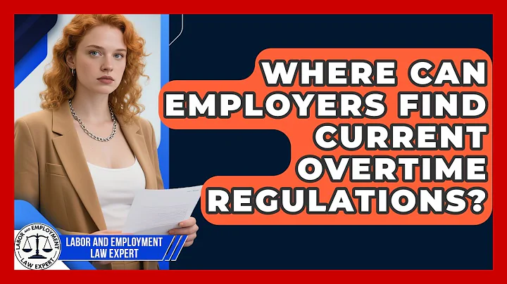 Where Can Employers Find Current Overtime Regulations? | Labor and Employment Law Expert News