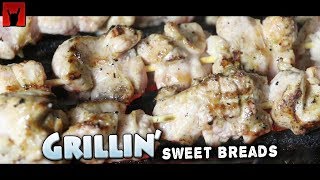 Grillin Sweet Breads (Pancreas)