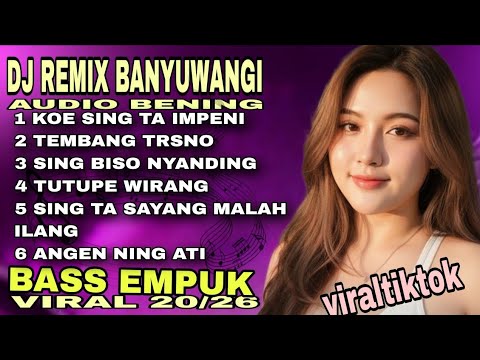 DJ REMIX BANYUWANGIAN VIRAL TIKTOK✅LAGU JAWA POPULER💚kOE SING TA IMPENI💚. .... 
