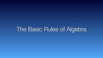Subject: The Basic Rules of Algebra