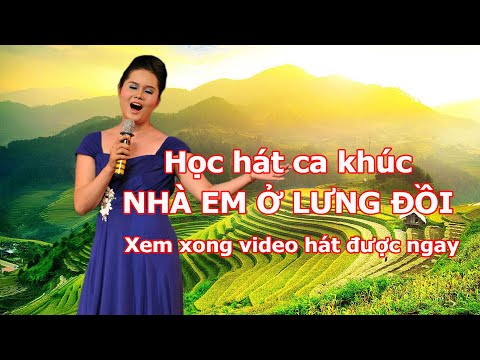 Video Học hát ca khúc Nhà Em Ở Lưng Đồi | Giảng viên Thanh... - YouTube
