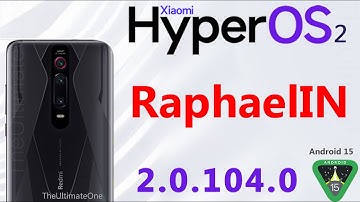 Legacy HyperOS 2 V2.0.104.0 for Raphaelin based on the Xiaomi Mi 15 Pro latest beta!