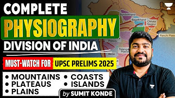 All Physiographic Division of India for UPSC Prelims 2025 | Indian Geography | Sumit Konde