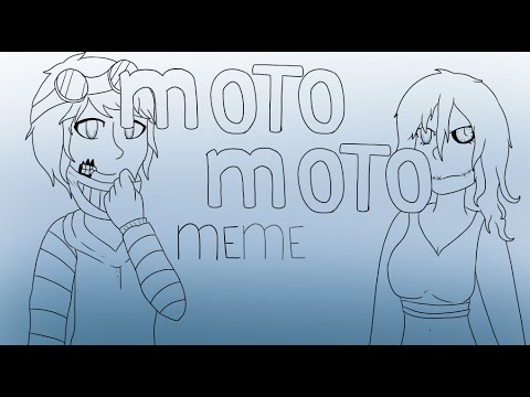 Moto moto (MEME)(Creepypasta)(Shitpost) 