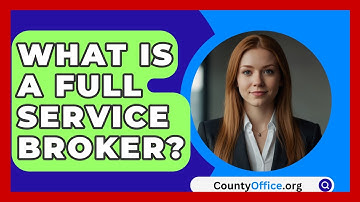What Is A Full Service Broker? - CountyOffice.org