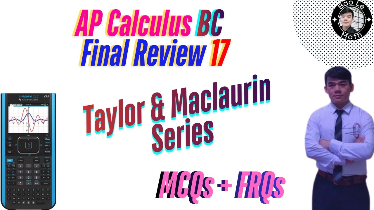 AP Calculus BC Final Review 17: Taylor Series & Maclaurin Series