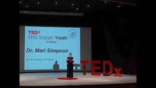 The Future Belongs to the Students | Dr. Mari Simpson | TEDxENS Sharjah Youth