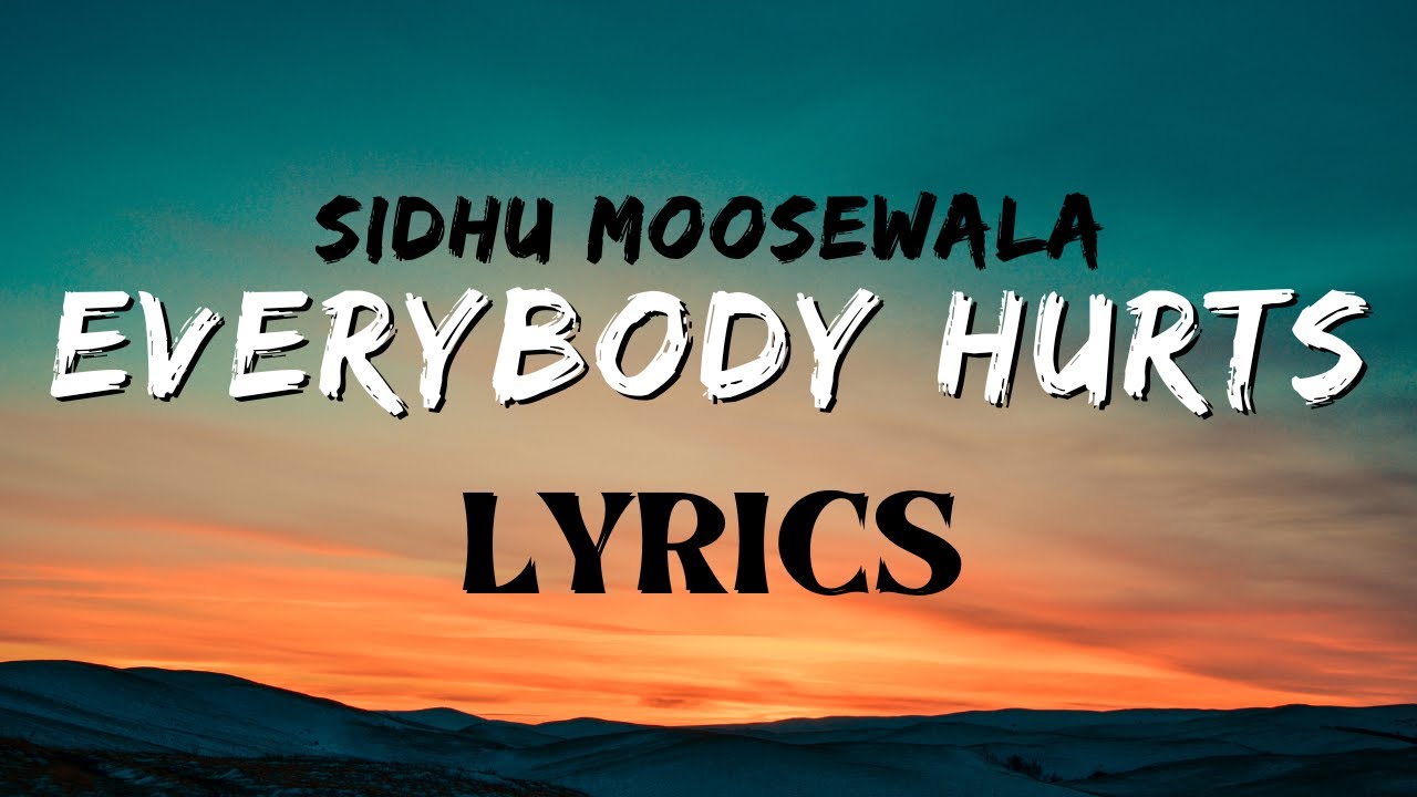 EVERYBODY HURTS LYRICAL VIDEO SIDHU MOOSE WALA (With English