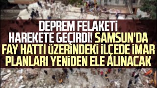 Deprem Felaketi Harekete Geçirdi Samsunda Imar Planları Yeniden Ele Alınacak