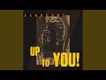 Up to You!