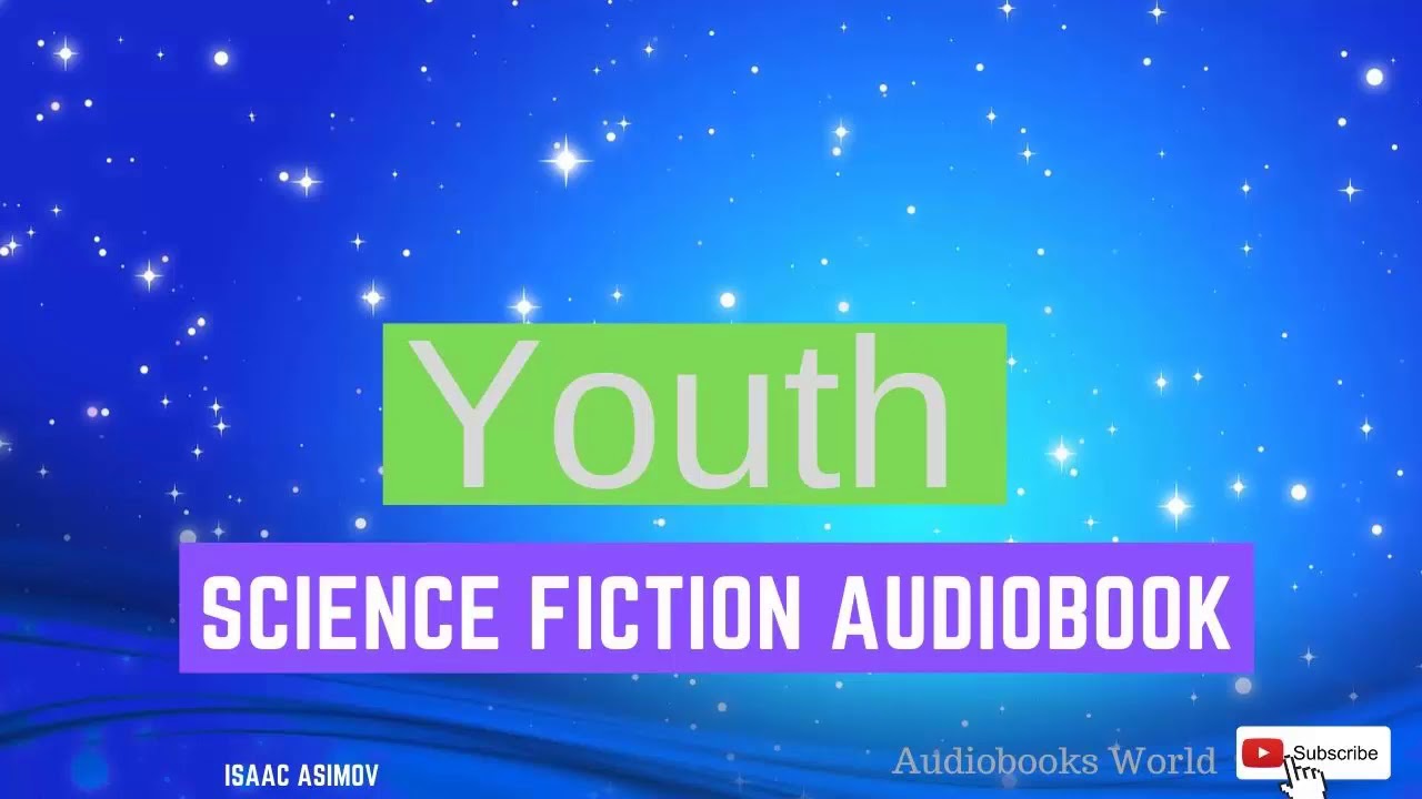 Science fiction long story audiobook Youth by Isaac Asimov YouTube