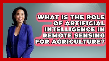 What Is The Role Of Artificial Intelligence In Remote Sensing For Agriculture?