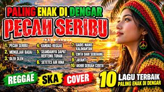 PECAH SERIBU VERSI REGGAE | LAGU DANGDUT TERBAIK 2026 🔥 COVER REGGAE | DANGDUT SANTAI ENAK DIDENGAR