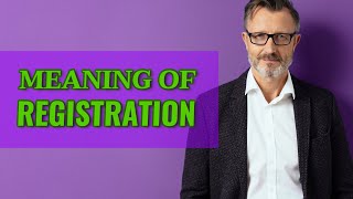 Registration | Meaning of registration