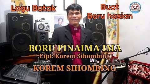 BORU PINAIMA IMA Cipt: Korem Sihombing Voc: Korem Sihombing