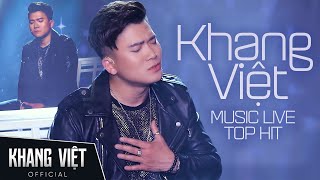 Khang Việt - Music Live Top Hit | Tuyển Tập Những Bản Live Hay Nhất Của Khang Việt