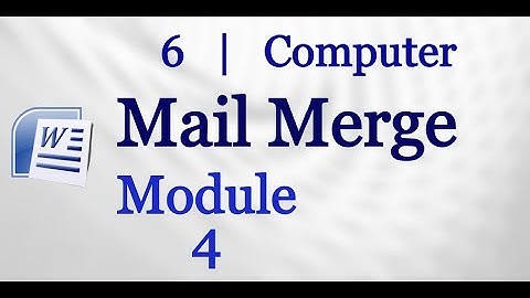 6   Computer  |  Mail Merge  |  Module 4
