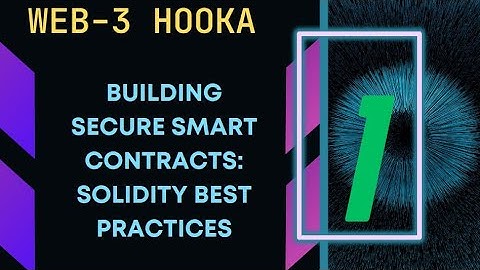 Building Secure Smart Contracts: Solidity Best Practices