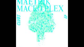 Maetrik and Maceo Plex - Fused (HD)