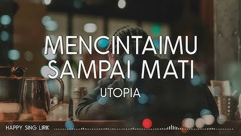 Utopia - Mencintaimu Sampai Mati (Lirik)