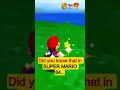 Did you know that in Super Mario 64...