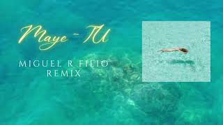 maye - Tú (Miguel R Filio Remix)