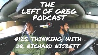 L.O.G. #125: Thinking; with Dr. Richard Nisbett