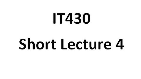 IT430 Short Lecture 5