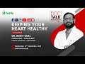 Dr. Rohit Goel on &quot;Keeping your heart healthy&quot;