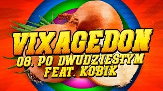Watch Vixagedon Po Dwudziestym feat Kobik video