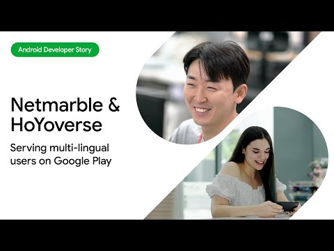 Android Developer Story: HoYoverse & Netmarble unlocked the multi-lingual opportunity on Google Play