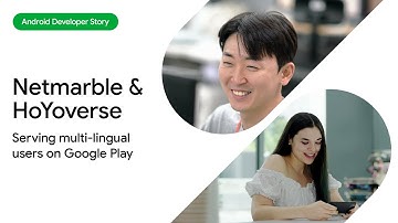 Android Developer Story: HoYoverse & Netmarble unlocked the multi-lingual opportunity on Google Play