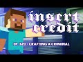 Insert credit show 320  crafting a criminal