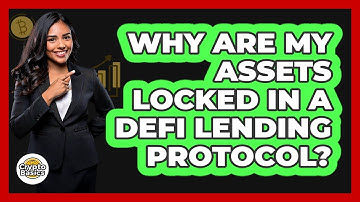 Why Are My Assets Locked In A DeFi Lending Protocol? - CryptoBasics360.com