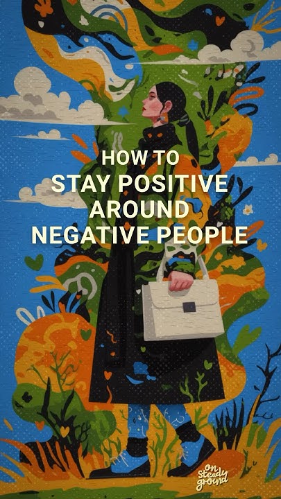 How To Stay Positive Around Negative Family Members How to Stay Positive Around Negative People #positivity #shorts - YouTube