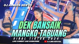 FUNKOT - DEK BANSAIK MANGKO TABUANG [VIRAL LAGU MINANG] COVER BY DJ ALMIRA BERTO